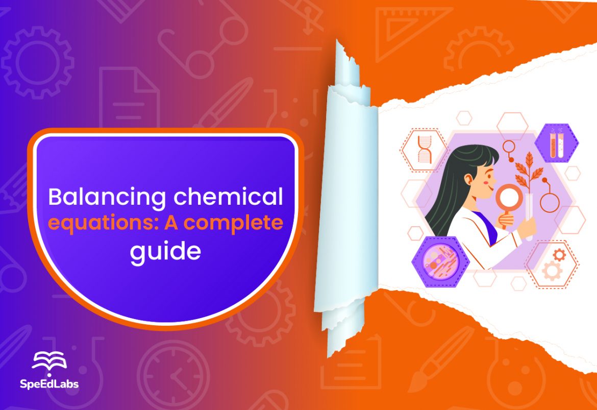 Balancing chemical equations: A complete guide Balancing chemical equations: A complete guide