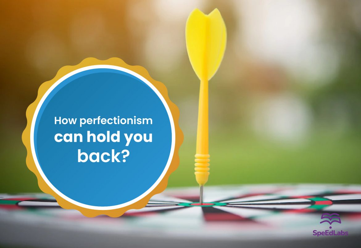 How perfectionism can hold you back? How perfectionism can hold you back?
