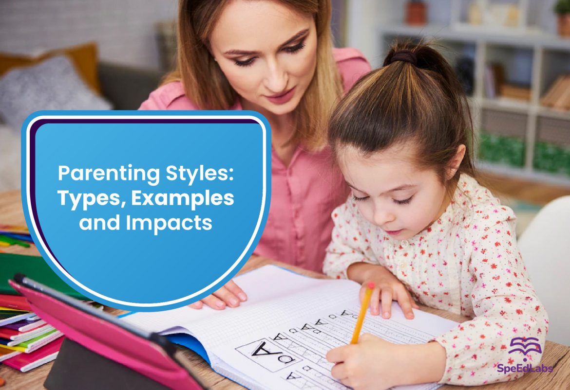 Parenting Styles: Types, Examples and Impacts Parenting Styles: Types, Examples and Impacts