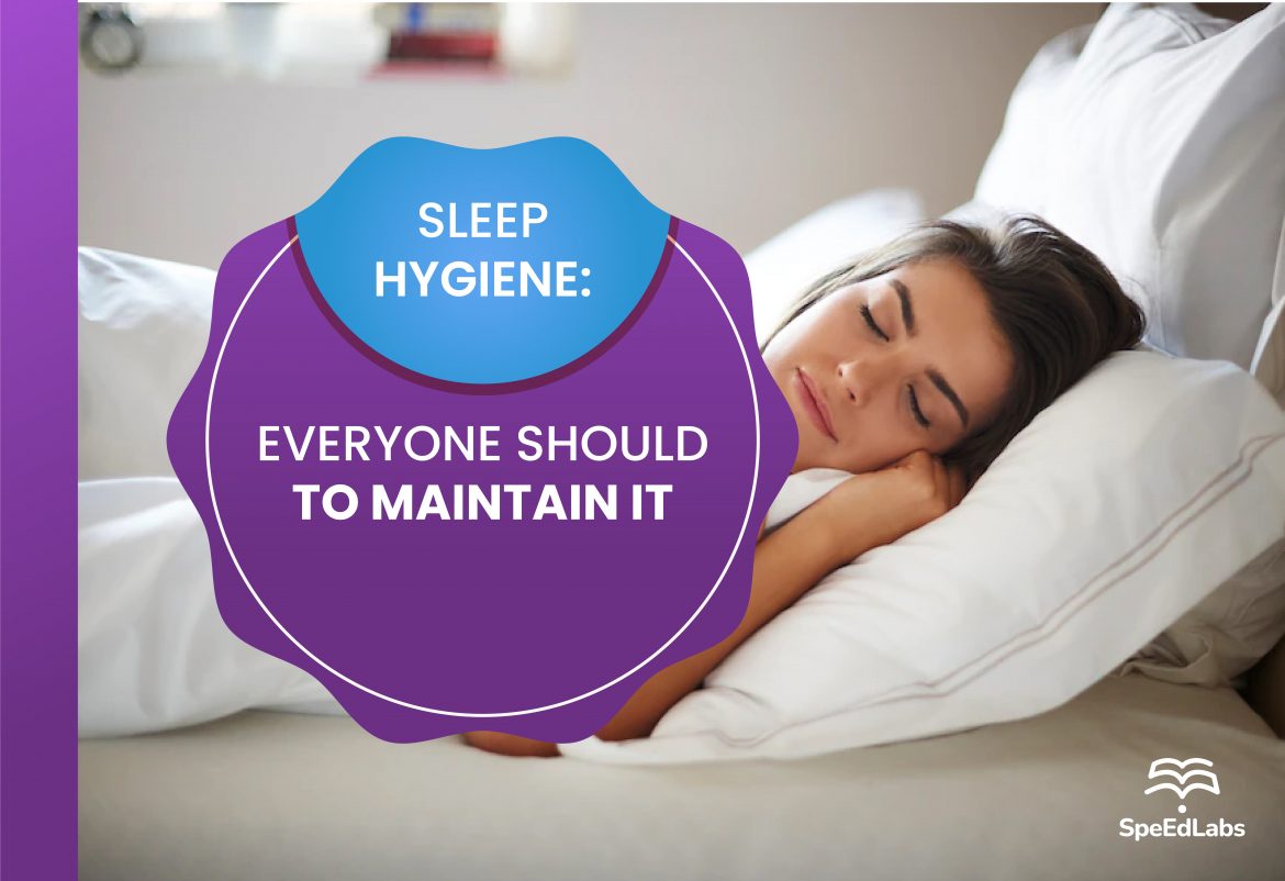 Sleep Hygiene: Everyone Should Maintain It Sleep Hygiene: Everyone Should Maintain It