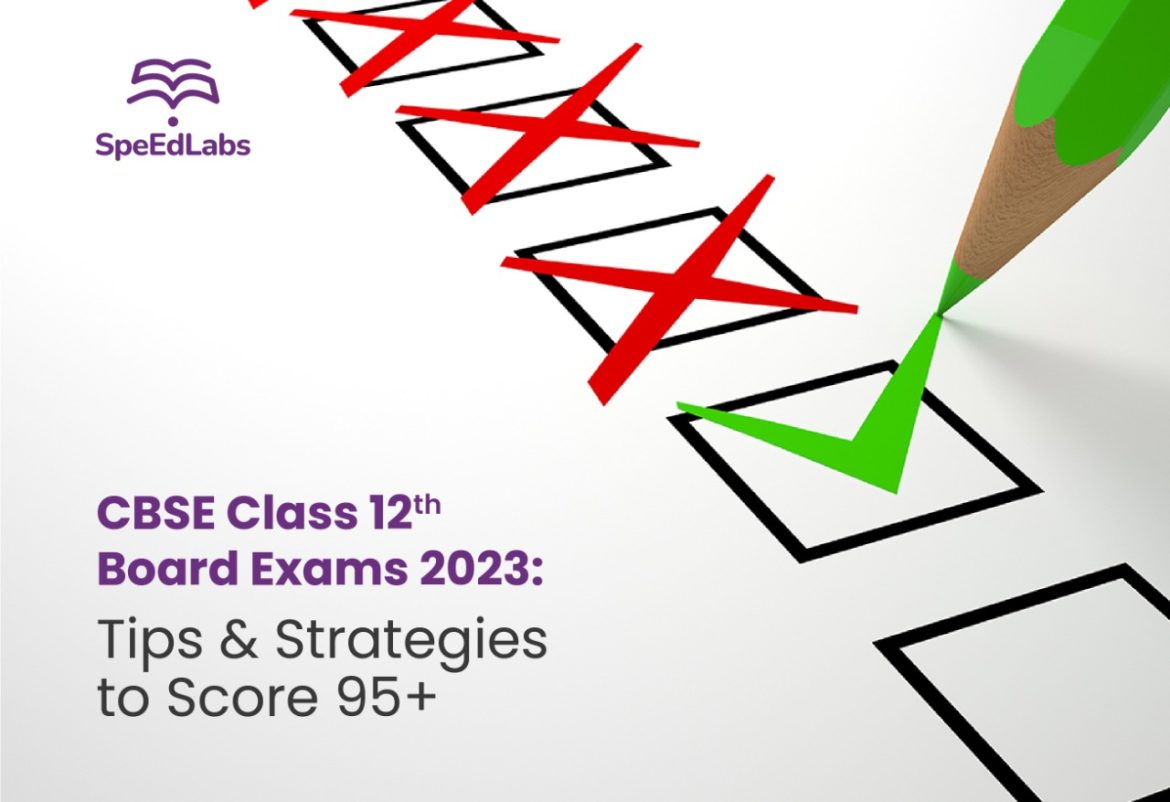 CBSE Class 12th Board Exams 2023: Tips & Strategies to Score 95+ CBSE Class 12th Board Exams 2023: Tips & Strategies to Score 95+