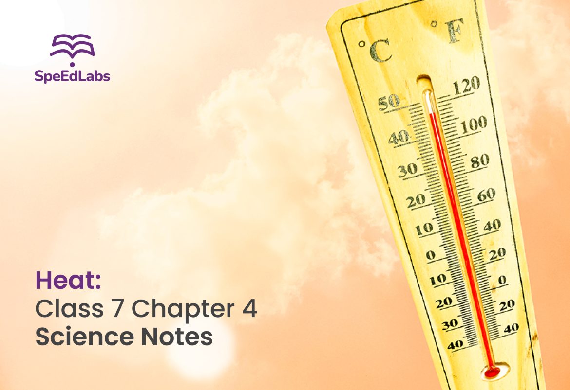 Heat: Class 7 Chapter 4 Science Notes Heat: Class 7 Chapter 4 Science Notes