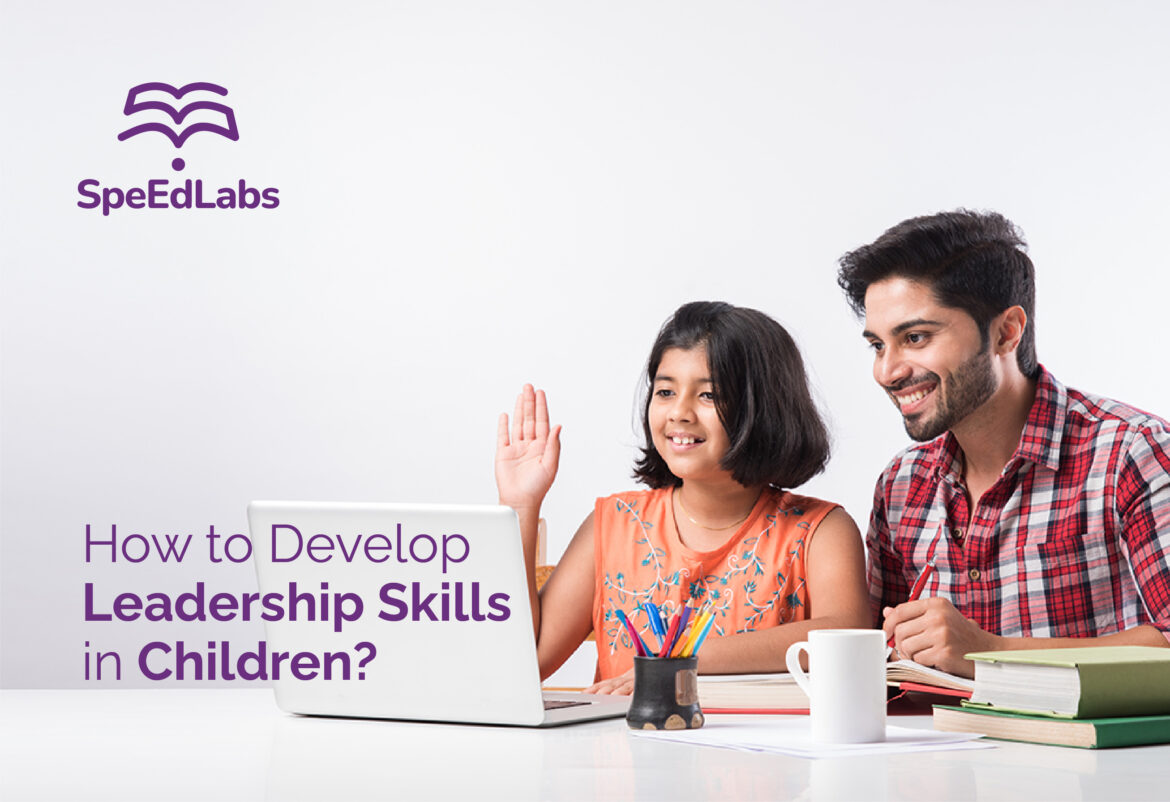 How to Develop Leadership Skills in Children?